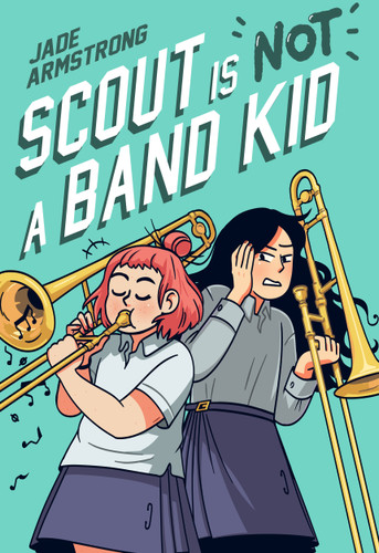 Scout Is Not a Band Kid: (A Graphic Novel) book cover by Jade Armstrong