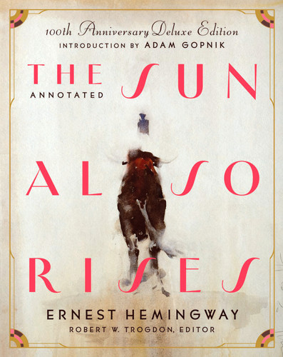 The Annotated Sun Also Rises: 100th Anniversary Deluxe Edition book cover by Ernest Hemingway
