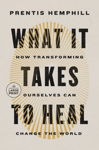 What It Takes to Heal: How Transforming Ourselves Can Change the World book cover by Prentis Hemphill