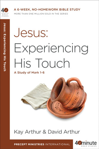 Jesus: Experiencing His Touch: A Study of Mark 1-6 (40-Minute Bible Studies) book cover by Kay Arthur, David Arthur