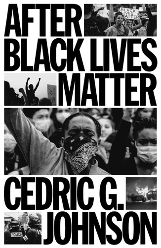 After Black Lives Matter: Policing and Anti-Capitalist Struggle book cover by Cedric G. Johnson