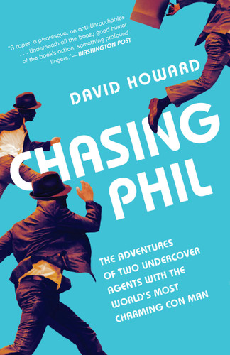 Chasing Phil: The Adventures of Two Undercover Agents with the World's Most Charming Con Man book cover by David Howard