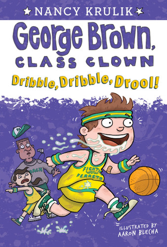 Dribble, Dribble, Drool! #18 (George Brown, Class Clown) book cover by Nancy Krulik
