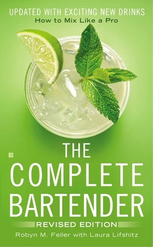 The Complete Bartender: How to Mix Like a Pro, Updated with Exciting New Drinks, Revised Edition book cover by Robyn M. Feller, Laura Lifshitz