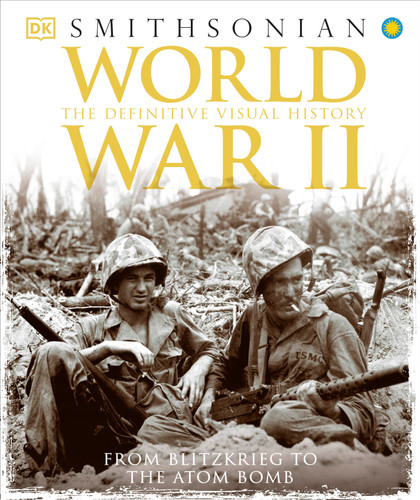 World War II: The Definitive Visual History from Blitzkrieg to the Atom Bomb (DK Definitive Visual Histories) book cover by DK