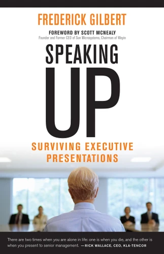 Speaking Up: Surviving Executive Presentations book cover by Frederick Gilbert