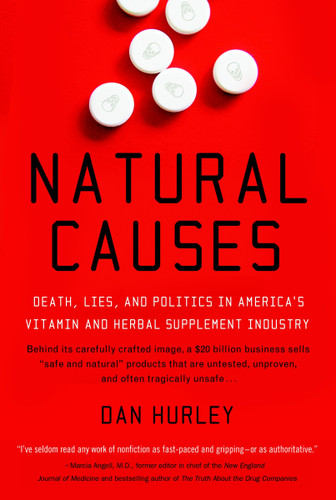 Natural Causes: Death, Lies and Politics in America's Vitamin and Herbal Supplement Industry book cover by Dan Hurley