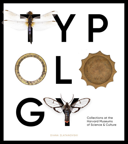 Typology: Collections at the Harvard Museums of Science & Culture book cover by Diana Zlatanovski