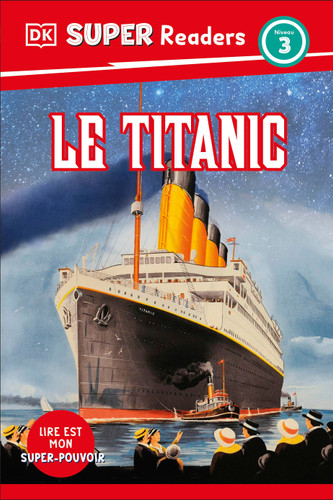 DK Super Readers Level 3 French Translation Titanic - Le Titanic (DK Super Readers) book cover by DK