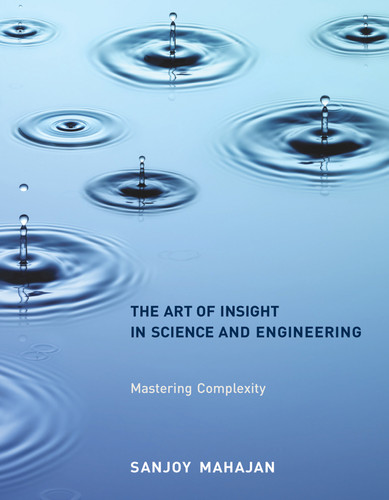 The Art of Insight in Science and Engineering: Mastering Complexity book cover by Sanjoy Mahajan