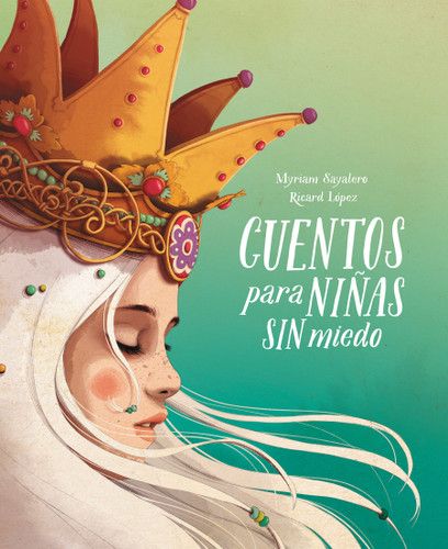 Cuentos para niñas sin miedo / Stories for Fearless Girls book cover by Myriam Sayalero