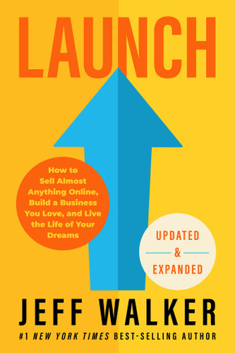 Launch (Updated & Expanded Edition): How to Sell Almost Anything Online, Build a Business You Love, and Live the Life of Your Dreams book cover by Jeff Walker