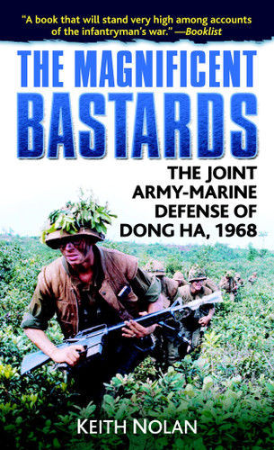 The Magnificent Bastards: The Joint Army-Marine Defense of Dong Ha, 1968 book cover by Keith Nolan