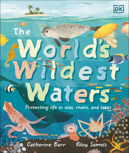 The World's Wildest Waters: Protecting Life in Seas, Rivers, and Lakes book cover by Catherine Barr