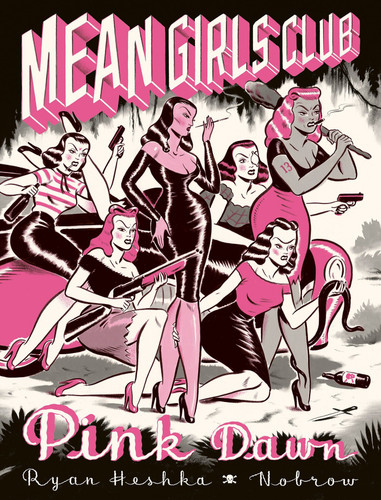 Mean Girls Club: Pink Dawn [Graphic Novel] book cover by Ryan Heshka