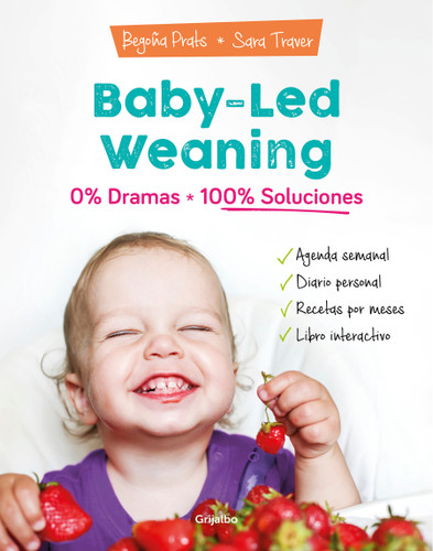 Baby-led weaning: 0% dramas, 100% soluciones / Baby-led weaning: Zero Dramas, Hundreds of Solutions book cover by Begoña Prats, Sara Traver