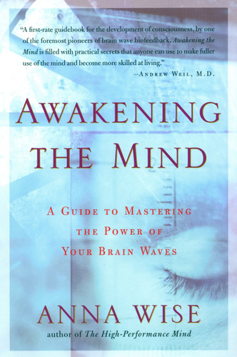 Awakening the Mind: A Guide to Harnessing the Power of Your Brainwaves book cover by Anna Wise