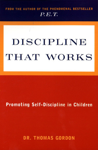 Discipline That Works: Promoting Self-Discipline in Children book cover by Thomas Gordon