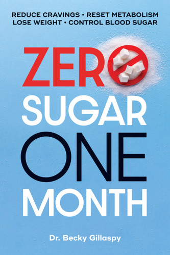 Zero Sugar / One Month: Reduce Cravings - Reset Metabolism - Lose Weight - Lower Blood Sugar book cover by Becky Gillaspy