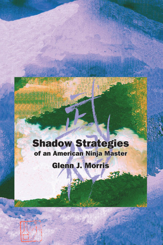 Shadow Strategies of an American Ninja Master book cover by Glenn J. Morris