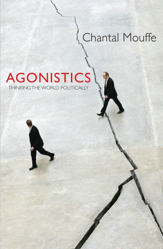 Agonistics: Thinking The World Politically book cover by Chantal Mouffe