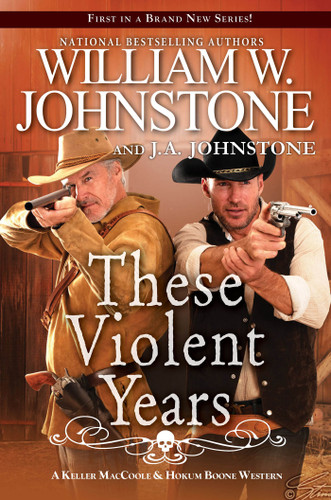 These Violent Years (A MacCoole & Boone Western) book cover by William W. Johnstone, J.A. Johnstone