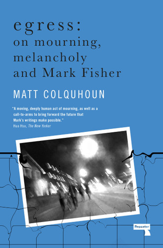 Egress: On Mourning, Melancholy and the Fisher-Function book cover by Matt Colquhoun