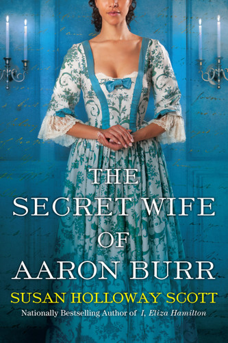 The Secret Wife of Aaron Burr: A Riveting Untold Story of the American Revolution book cover by Susan Holloway Scott