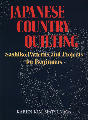 Japanese Country Quilting: Sashiko Patterns and Projects for Beginners book cover by Karen Kim Matsunaga
