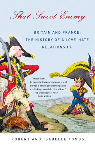 That Sweet Enemy: Britain and France: The History of a Love-Hate Relationship book cover by Robert Tombs, Isabelle Tombs