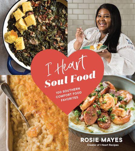 I Heart Soul Food: 100 Southern Comfort Food Favorites (I Heart Soul Food) book cover by Rosie Mayes