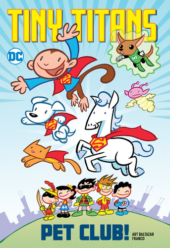 Tiny Titans: Pet Club! book cover by Art Baltazar, Franco Aureliani