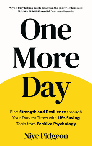 One More Day: Find Strength and Resilience through Your Darkest Times with Life-Saving Tools from Positive Psychology book cover by Niyc Pidgeon