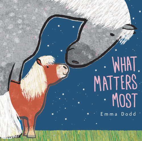 What Matters Most Padded Board Book: (A Heartwarming Story of Parental Love Featuring Parent & Child Horses in Rhyming Text - For Babies and Toddlers) (Emma Dodd's Love You Books) book cover by Emma Dodd