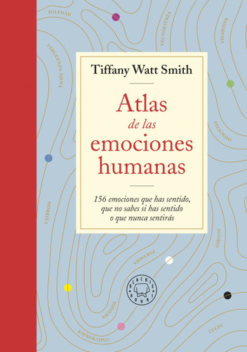Atlas de las emociones humanas / The Book of Human Emotions: from Ambiguphobia to  Umpty -154 Words from Around the World For How We Feel book cover by Tiffany Watt