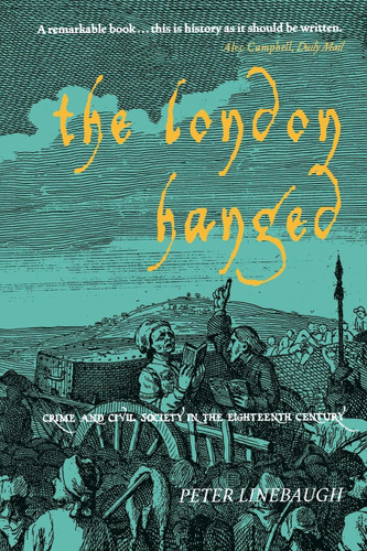 The London Hanged: Crime And Civil Society In The Eighteenth Century book cover by Peter Linebaugh