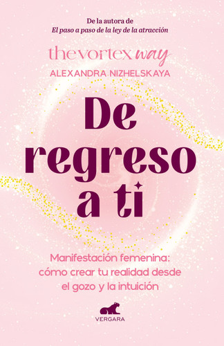 De regreso a ti: Manifestación femenina: cómo crear tu realidad desde el gozo y la intuición / Return to You: Feminine Manifestation book cover by Alexandra Nizhelskaya