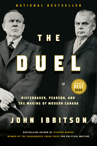 The Duel: Diefenbaker, Pearson and the Making of Modern Canada book cover by John Ibbitson