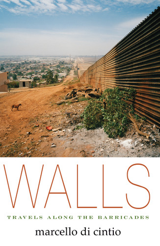 Walls: Travels Along the Barricades book cover by Marcello di Cintio