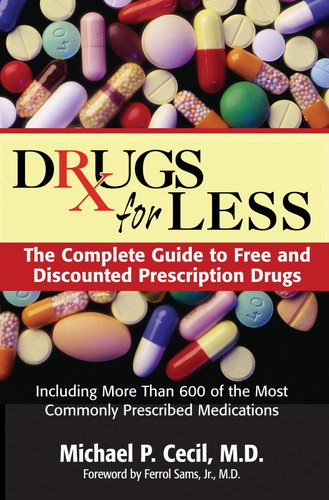 Drugs For Less: The Complete Guide to Free and Discounted Prescription Drugs book cover by Michael P. Cecil, M.D.