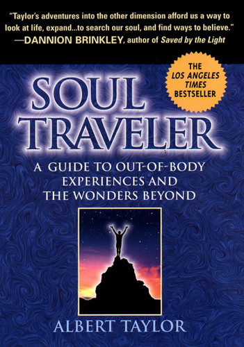 Soul Traveler: A Guide to Out-of-Body Experiences and the Wonders Beyond book cover by Albert Taylor