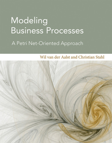 Modeling Business Processes: A Petri Net-Oriented Approach (Information Systems) book cover by Wil Van Der Aalst, M.P., Christian Stahl