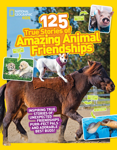 National Geographic Kids 125 True Stories of Amazing Animal Friendships (National Geographic Kids 125) book cover by Lisa M. Gerry