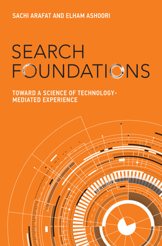 Search Foundations: Toward a Science of Technology-Mediated Experience (History and Foundations of Information Science) book cover by Sachi Arafat, Elham Ashoori