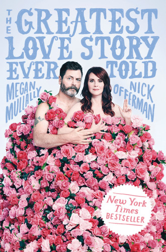 The Greatest Love Story Ever Told: An Oral History book cover by Megan Mullally, Nick Offerman