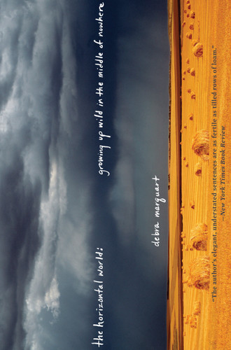 The Horizontal World: Growing Up Wild In the Middle of Nowhere book cover by Debra Marquart