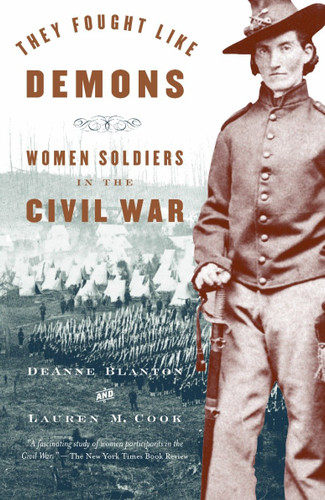 They Fought Like Demons: Women Soldiers in the Civil War (Vintage Civil War Library) book cover by De Anne Blanton, Lauren M. Cook