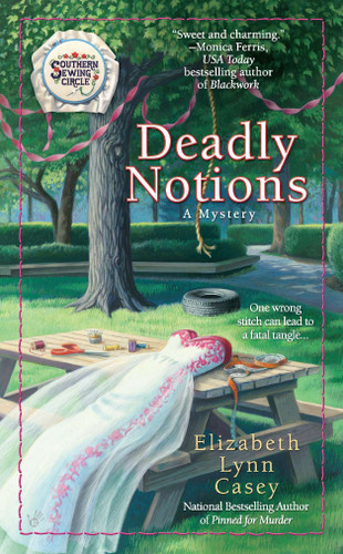 Deadly Notions (Southern Sewing Circle Mystery) book cover by Elizabeth Lynn Casey