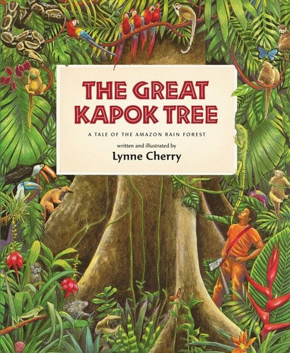 The Great Kapok Tree: A Tale of the Amazon Rain Forest book cover by Lynne Cherry