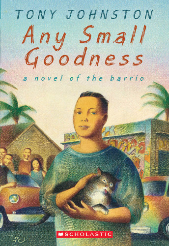 Any Small Goodness: A Novel of the Barrio book cover by Tony Johnston